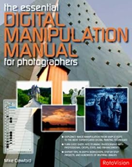 the essential digital manipulation manual for photographers 1st edition mike crawford 2940378428,