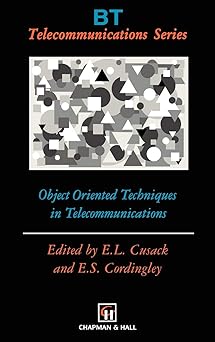 object oriented techniques in telecommunications 1st edition e l cusack ,e s cordingley 041261460x,
