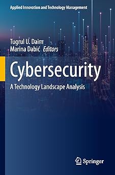 cybersecurity a technology landscape analysis 1st edition tugrul u daim ,marina dabia 3031348451,