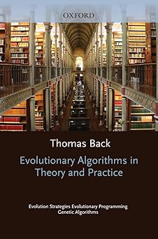 evolutionary algorithms in theory and practice evolution strategies evolutionary programming genetic