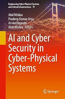 ai and cyber security in cyber physical systems 1st edition atul mishra ,pradeep kumar arya ,arvind keprate