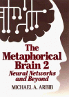 the metaphorical brain 2 neural networks and beyond 1st edition michael a arbib 0471098531, 978-0471098539