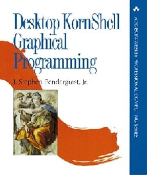 desktop kornshell graphical programming 1st edition jr pendergrast, j stephen 0201633752, 978-0201633757