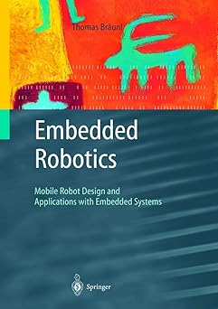 embedded robotics mobile robot design and applications with embedded systems 1st edition thomas bra unl