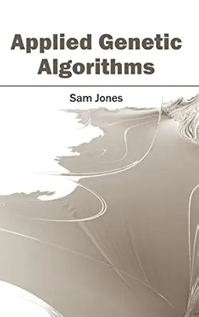 applied genetic algorithms 1st edition sam jones 1632400677, 978-1632400673