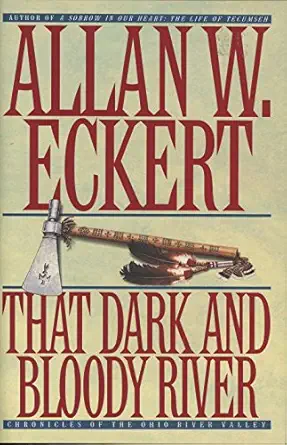 that dark and bloody river chronicles of the ohio river valley 1st edition allan w eckert 0553094483,