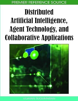 distributed artificial intelligence agent technology and collaborative applications 1st edition vijayan