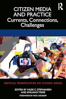citizen media and practice currents connections challenges 1st edition hilde stephansen ,emiliano trera c