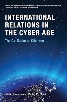 international relations in the cyber age the co evolution dilemma 1st edition nazli choucri ,david d clark