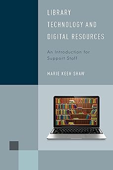 library technology and digital resources an introduction for support staff 1st edition marie keen shaw