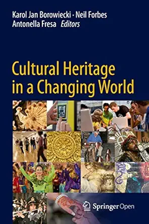 cultural heritage in a changing world 1st edition karol jan borowiecki ,neil forbes ,antonella fresa