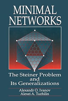 minimal networks the steiner problem and its generalizations 1st edition alexei a tuzhilin ,alexander o