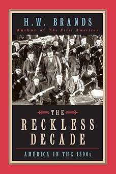 the reckless decade america in the 1890s 1st edition h w brands 0226071162, 978-0226071169