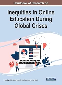 handbook of research on inequities in online education during global crises 1st edition lydia kyei blankson