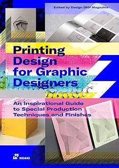printing design for graphic designers an inspirational guide to special production techniques and finishes