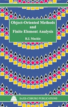object oriented methods and finite element analysis 1st edition r i mackie 1874672083, 978-1874672081