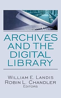 archives and the digital library 1st edition william e landis ,robin l chandler 0789034379, 978-0789034373