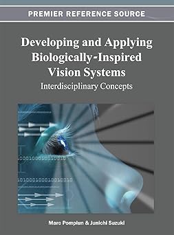 developing and applying biologically inspired vision systems interdisciplinary concepts 1st edition mark