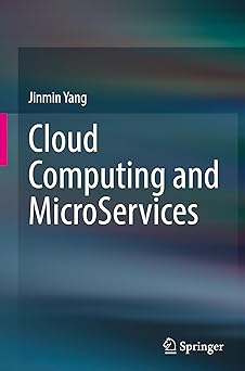 cloud computing and microservices 1st edition jinmin yang 3031934776, 978-3031934773