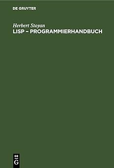 lisp a programmierhandbuch eine sprache fa 1/4r die nichtnumerische informationsverarbeitung 1st edition