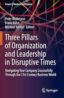 three pillars of organization and leadership in disruptive times navigating your company successfully through