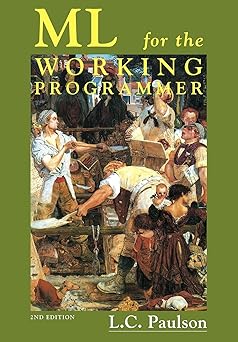 ml for the working programmer 1st edition l c paulson 052156543x, 978-0521565431