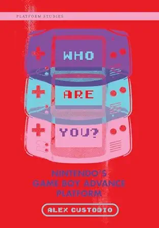 who are you nintendos game boy advance platform 1st edition alex custodio 0262044390, 978-0262044394