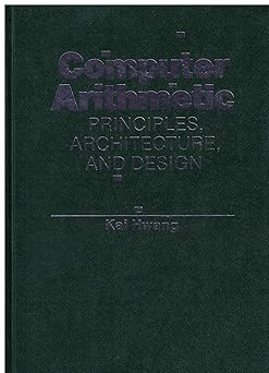 computer arithmetic principles architecture and design 1st edition kai hwang 0471034967, 978-0471034964