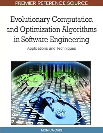 evolutionary computation and optimization algorithms in software engineering applications and techniques 1st