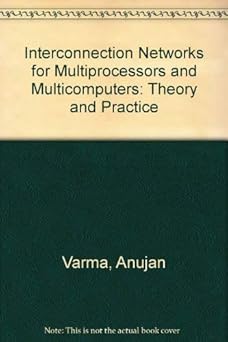 interconnection networks for multiprocessors and multicomputers theory and practice 1st edition anujan varma
