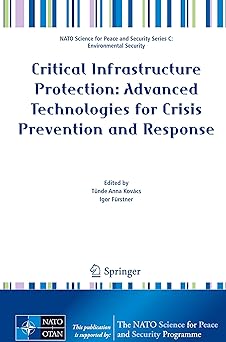 critical infrastructure protection advanced technologies for crisis prevention and response 1st edition ta