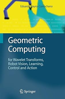 geometric computing for wavelet transforms robot vision learning control and action 1st edition eduardo bayro
