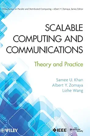 scalable computing and communications theory and practice 1st edition samee u khan ,albert y zomaya ,lizhe