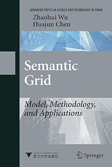 semantic grid model methodology and applications 1st edition zhaohui wu ,huajun chen 3540794530,