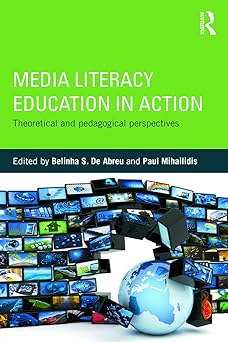 media literacy education in action 1st edition belinha s de abreu ,paul mihailidis 0415658373, 978-0415658379