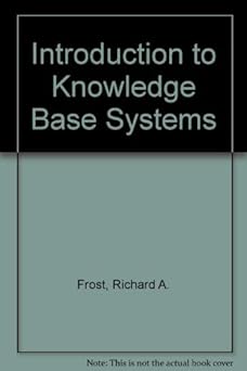 introduction to knowledge base systems 1st edition richard a frost 0070225656, 978-0070225657