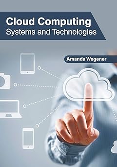 cloud computing systems and technologies 1st edition amanda wegener 1632407949, 978-1632407948