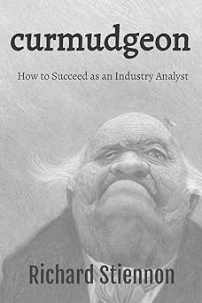 curmudgeon how to succeed as an industry analyst 1st edition richard stiennon 1945254084, 978-1945254086
