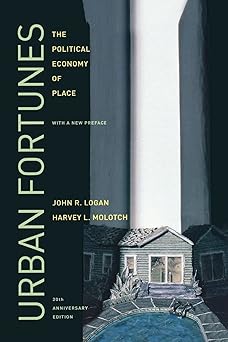 urban fortunes the political economy of place 20th   with a new preface 1st edition john r logan ,harvey l
