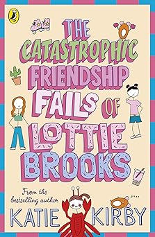 the catastrophic friendship fails of lottie brooks 1st edition katie kirby 0241460905, 978-0241460900