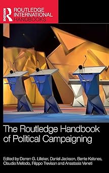 the routledge handbook of political campaigning 1st edition darren lilleker ,daniel jackson ,bente kalsnes