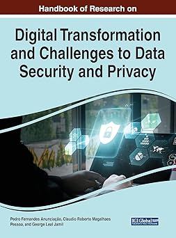 handbook of research on digital transformation and challenges to data security and privacy 1st edition pedro