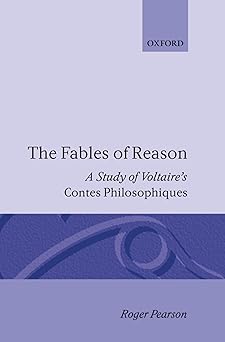 the fables of reason a study of voltaires contes philosophiques 1st edition roger pearson 0198158807,