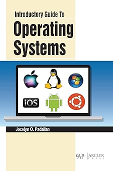 introductory guide to operating systems 1st edition jocelyn o padallan 1774694441, 978-1774694442