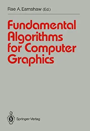 fundamental algorithms for computer graphics nato advanced study institute directed by j e bresenham r a