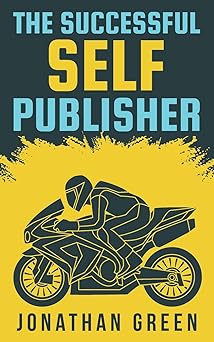 the successful self publisher how to publish your book make a living as an author and earn passive income 1st
