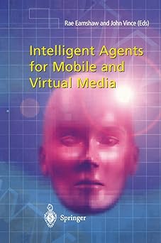 intelligent agents for mobile and virtual media 1st edition rae earnshaw ,john vince 1447111753,