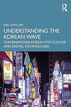 understanding the korean wave 1st edition dal yong jin 1032492953, 978-1032492957