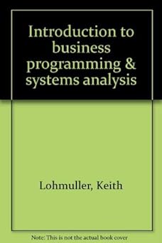 introduction to business programming and systems analysis 1st edition keith lohmuller 0830604375,