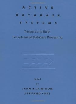 active database systems triggers and rules for advanced database processing 1st edition jennifer widom